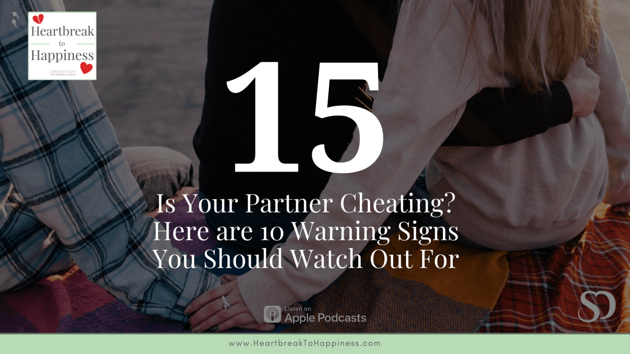 E15 Is Your Partner Cheating? Here are 10 Warning Signs You Should